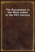 The Buccaneers in the West Indies in the XVII Century