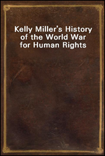 Kelly Miller's History of the World War for Human Rights