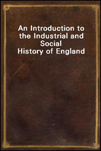 An Introduction to the Industrial and Social History of England