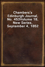 Chambers`s Edinburgh Journal, No. 453
Volume 18, New Series, September 4, 1852