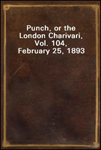 Punch, or the London Charivari, Vol. 104, February 25, 1893