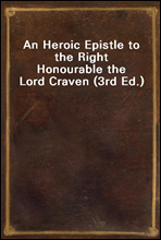 An Heroic Epistle to the Right Honourable the Lord Craven (3rd Ed.)