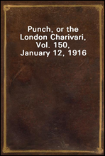 Punch, or the London Charivari, Vol. 150, January 12, 1916