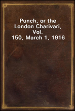 Punch, or the London Charivari, Vol. 150, March 1, 1916