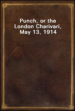 Punch, or the London Charivari, May 13, 1914