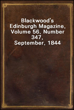 Blackwood`s Edinburgh Magazine, Volume 56, Number 347, September, 1844