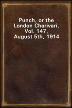 Punch, or the London Charivari, Vol. 147, August 5th, 1914