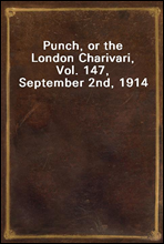 Punch, or the London Charivari, Vol. 147, September 2nd, 1914