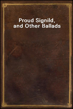 Proud Signild, and Other Ballads