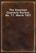 The American Quarterly Review, No. 17, March 1831