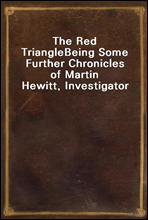 The Red Triangle
Being Some Further Chronicles of Martin Hewitt, Investigator