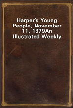 Harper`s Young People, November 11, 1879
An Illustrated Weekly