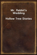 Mr. Rabbit`s Wedding
Hollow Tree Stories