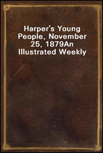 Harper's Young People, November 25, 1879
An Illustrated Weekly