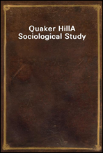 Quaker Hill
A Sociological Study