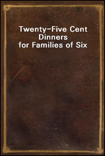 Twenty-Five Cent Dinners for Families of Six