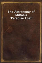 The Astronomy of Milton`s `Paradise Lost`