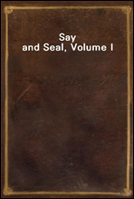 Say and Seal, Volume I