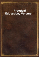 Practical Education, Volume II