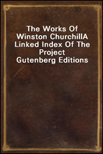 The Works Of Winston Churchill
A Linked Index Of The Project Gutenberg Editions