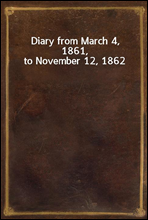 Diary from March 4, 1861, to November 12, 1862