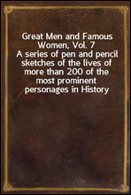 Great Men and Famous Women, Vol. 7
A series of pen and pencil sketches of the lives of more than 200 of the most prominent personages in History