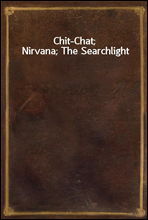 Chit-Chat; Nirvana; The Searchlight