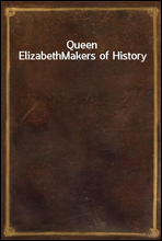 Queen Elizabeth
Makers of History