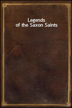 Legends of the Saxon Saints