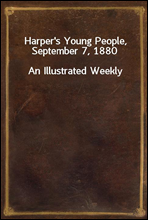 Harper`s Young People, September 7, 1880
An Illustrated Weekly