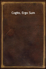 Cogito, Ergo Sum