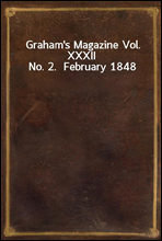 Graham`s Magazine Vol. XXXII No. 2.  February 1848