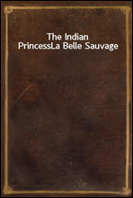 The Indian Princess
La Belle Sauvage