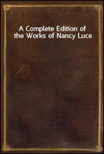 A Complete Edition of the Works of Nancy Luce