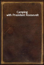 Camping with President Roosevelt