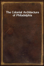 The Colonial Architecture of Philadelphia