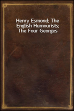 Henry Esmond; The English Humourists; The Four Georges