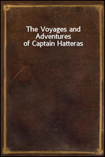 The Voyages and Adventures of Captain Hatteras