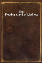 The Floating Island of Madness