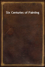 Six Centuries of Painting