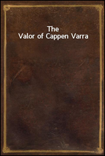 The Valor of Cappen Varra