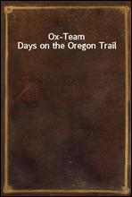 Ox-Team Days on the Oregon Trail