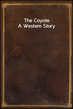 The Coyote
A Western Story