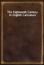 The Eighteenth Century in English Caricature