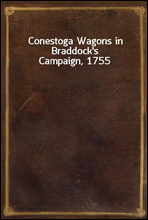 Conestoga Wagons in Braddock's Campaign, 1755