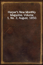 Harper's New Monthly Magazine, Volume 1, No. 3, August, 1850.