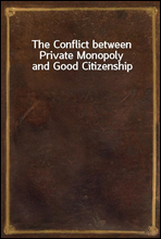 The Conflict between Private Monopoly and Good Citizenship