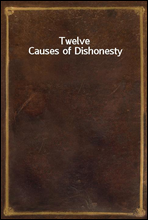 Twelve Causes of Dishonesty