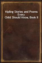 Kipling Stories and Poems Every Child Should Know, Book II