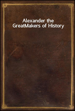 Alexander the Great
Makers of History